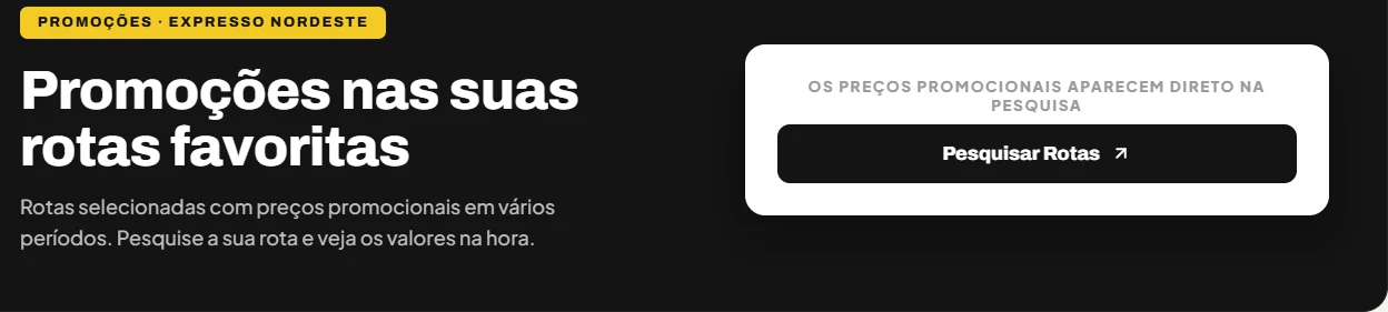 Promoções nas suas rotas favoritas. Pesquise a sua rota e veja os valores na hora.